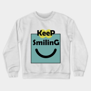 keep smiling Crewneck Sweatshirt